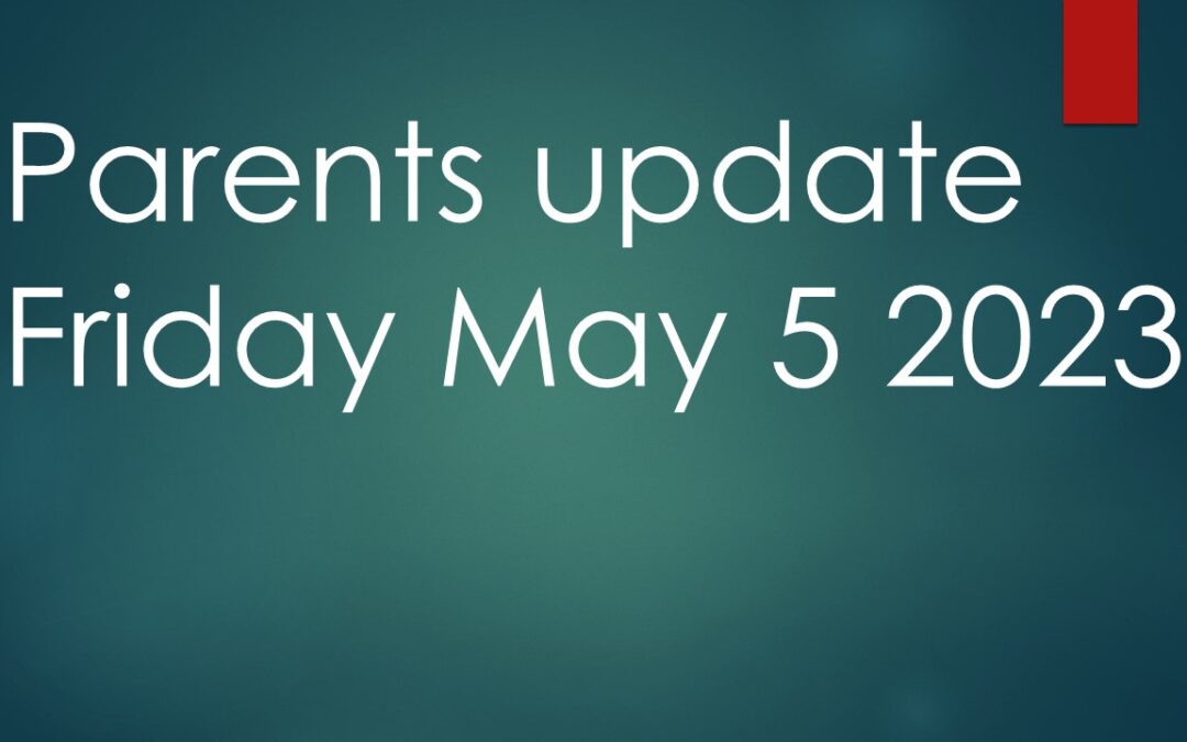 Parents Update Friday 5 May 2023